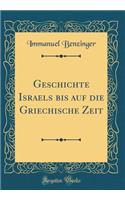 Geschichte Israels Bis Auf Die Griechische Zeit (Classic Reprint)