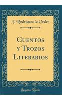 Cuentos Y Trozos Literarios (Classic Reprint)