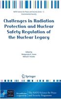 Challenges in Radiation Protection and Nuclear Safety Regulation of the Nuclear Legacy