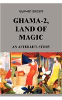 Ghama-2, Land of Magic: an Afterlife Story