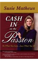 Cash In On The Passion: Do What You Love...Love What You Do(English)
