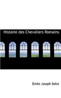 Histoire Des Chevaliers Romains