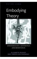 Embodying Theory: Epistemology, Aesthetics and Resistance