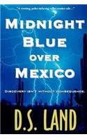 Midnight Blue over Mexico (A Thriller)