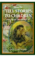 How to Tell Stories to Children and Some Stories to Tell