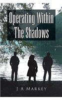 Operating Within the Shadows