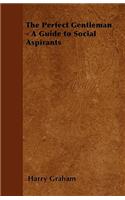 Perfect Gentleman - A Guide to Social Aspirants