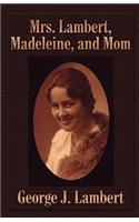 Mrs. Lambert, Madeleine, and Mom