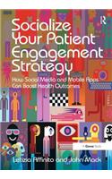 Socialize Your Patient Engagement Strategy: How Social Media and Mobile Apps Can Boost Health Outcomes