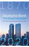 Deutsche Bank: The Global Hausbank, 1870 - 2020