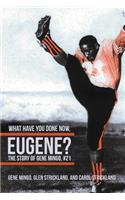 What Have You Done Now, Eugene?: The Story of Gene Mingo, #21(The Story of Gene Mingo)