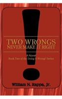 Two Wrongs Never Make It Right!