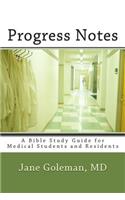 Progress Notes: A Bible Study Guide for Medical Students and Residents