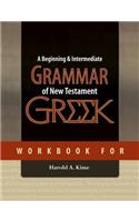 Workbook for a Beginning & Intermediate Grammar of New Testament Greek