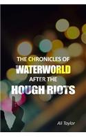 The Chronicles of WaterWorld After the Hough Riots