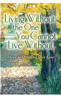 Living Without the One You Cannot Live Without