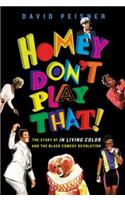 Homey Don't Play That!: The Story of in Living Color and the Black Comedy Revolution