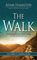 Walk Children's Leader Guide: Five Essential Practices of the Christian Life