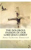 The Dolorous Passion of Our Lord Jesus Christ