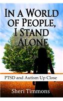 In a World of People, I Stand Alone: Ptsd and Autism Up Close