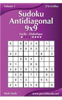 Sudoku Antidiagonal 9x9 - Facile à Diabolique - Volume 1 - 276 Grilles