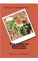 You Made Me Beautiful The Guide