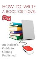 How to Write a Book or Novel: An Insider's Guide to Getting Published