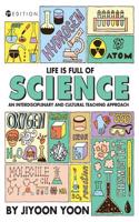 Life is Full of Science: An Interdisciplinary and Cultural Teaching Approach