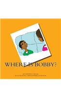 Where Is Bobby?