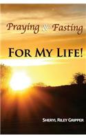 Praying & Fasting for My Life!
