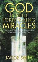 God Is Still Performing Miracles: Devotional Thoughts on Past/Current Miracles Performed by God(English)
