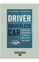 The Driver in the Driverless Car: How Our Technology Choices Will Create the Future (Large Print 16pt)