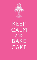 Keep Calm and Bake Cake