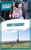 What's Fracking?: (What's the Issue?)