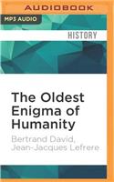 Oldest Enigma of Humanity