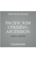 Pacific Rim Uprising: Ascension Lib/E