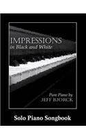 Impressions in Black and White - Pure Piano by Jeff Bjorck: Solo Piano Songbook