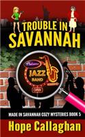 Trouble in Savannah: (Made in Savannah Mystery)