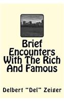 Brief Encounters with the Rich and Famous