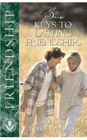 Six Keys to Lasting Friendships