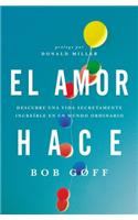 amor hace: Descubre una vida secretamente increíble en un mundo ordinario