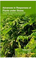 Advances in Responses of Plants under Stress: Plant Biology , Biochemistry & Physiology with their Application to Plant Improvement