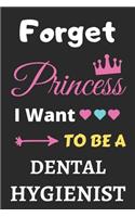 Forget Princess I Want To Be A Dental Hygienist