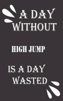 day without high jump is a day wasted