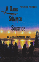 Dark Summer Solstice: An Alaskan Suspense Novel