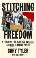 Stitching Freedom: A True Story of Injustice, Defiance, and Hope in Angola Prison