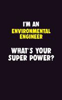 I'M An environmental engineer, What's Your Super Power?