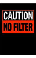 caution no filter