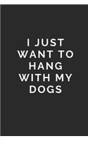 I Just Want to Hang with My Dogs