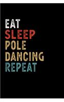 Eat Sleep Pole Dancing Repeat Funny Sport Gift Idea: Lined Notebook / Journal Gift, 100 Pages, 6x9, Soft Cover, Matte Finish